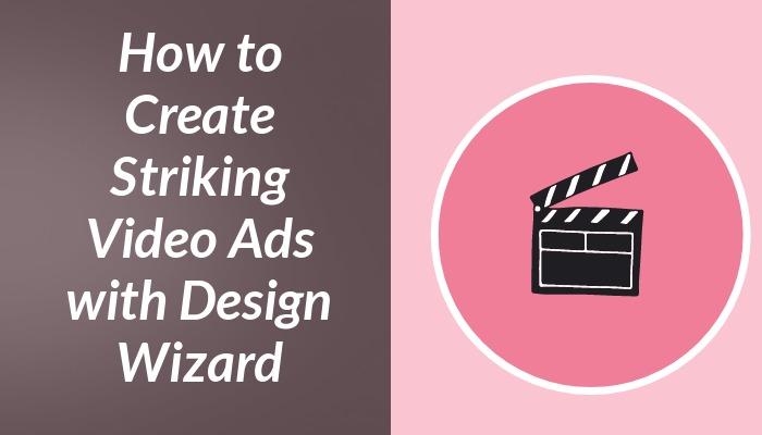 es/blog/como crear video publicitarios llamativos con design wizard/